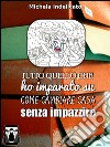 Tutto quello che ho imparato su come cambiare casa senza impazzire. E-book. Formato EPUB ebook di Michela Indelicato