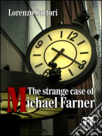 The strange case of Michael Farner. E-book. Formato EPUB ebook di Lorenzo Sartori