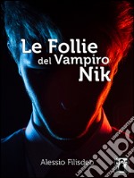 Le Follie del Vampiro Nik. E-book. Formato PDF ebook