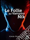 Le Follie del Vampiro Nik. E-book. Formato PDF ebook di Alessio Filisdeo