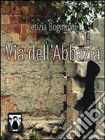 Via dell'abbazia. E-book. Formato Mobipocket ebook