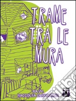 Trame tra le mura. E-book. Formato EPUB ebook