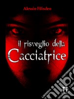 Il risveglio della cacciatrice. E-book. Formato Mobipocket ebook