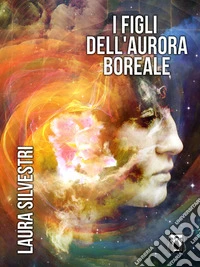 I Figli dell'Aurora Boreale. E-book. Formato EPUB ebook
