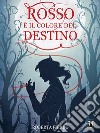 Rosso è il colore del destino. E-book. Formato EPUB ebook di Roberta Fierro