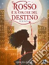 Rosso è il colore del destino - Parte Seconda. E-book. Formato EPUB ebook di Roberta Fierro