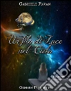 Un filo di luce nel cielo. E-book. Formato Mobipocket ebook di Gabriele Pavan