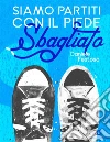 Siamo partiti col piede sbagliato. E-book. Formato Mobipocket ebook di Daniele Festoso