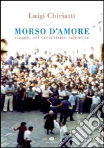 Morso d'amore : Viaggio nel tarantismo salentino. E-book. Formato EPUB