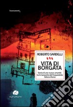 Vita di borgata: Storia di una nuova umanità tra le baracche dell'acquedotto felice a Roma. E-book. Formato EPUB ebook