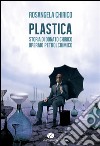 PLASTICAStoria di Donato Chirico operaio petrolchimico. E-book. Formato EPUB ebook