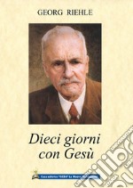 Dieci giorni con Gesù: Gesù con i Suoi amici sulla via per il perfezionamento. E-book. Formato EPUB