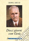 Dieci giorni con Gesù: Gesù con i Suoi amici sulla via per il perfezionamento. E-book. Formato EPUB ebook