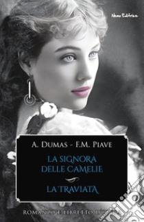 La signora delle camelie - La traviata: Romanzo e libretto d'opera. E-book. Formato EPUB ebook di Alexandre Dumas (figlio)