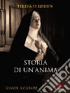 Storia di un'anima: L'autobigrafia di Suor Teresa di Lisieux. E-book. Formato EPUB ebook