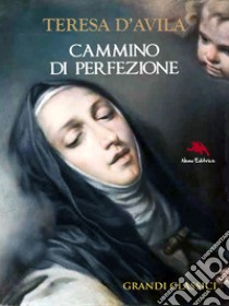 Cammino di perfezione. E-book. Formato EPUB ebook di Teresa D'Avila