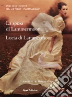 La sposa di Lammermoor -  Lucia di Lammermoor: Romanzo e libretto d'opera. E-book. Formato EPUB ebook