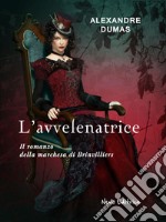 L'avvelenatrice. Il romanzo della marchesa di Brinvilliers: Delitti celebri. E-book. Formato EPUB ebook