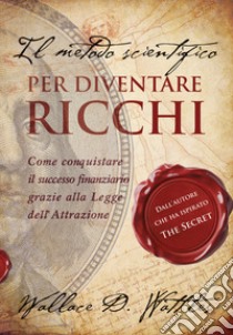 Il metodo scientifico per diventare ricchi. Il libro che ha ispirato 