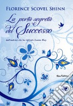 La porta segreta del successo: Nella traduzione di Carmen Margherita Di Giglio. E-book. Formato EPUB ebook