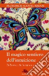 Il magico sentiero dell'intuizione: (Dall'autrice che ha ispirato Louise Hay). E-book. Formato Mobipocket ebook di Florence Scovel Shinn