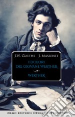 I dolori del giovane Werther - Werther: Romanzo e libretto d'opera. E-book. Formato EPUB ebook