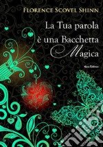 La tua parola è una bacchetta magica: Nella traduzione di Carmen Margherita Di Giglio. E-book. Formato EPUB ebook