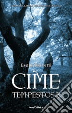 Cime tempestose.  I Grandi Classici del Romanzo Gotico. E-book. Formato EPUB ebook