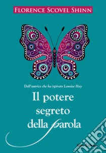 Il potere segreto della parola: Nella traduzione di Carmen Margherita Di Giglio. E-book. Formato EPUB ebook di Florence Scovel Shinn