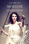 Missione Giustizia. E-book. Formato EPUB ebook