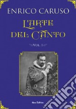 L'arte del canto: I segreti dell'arte del grande tenore Enrico Caruso. E-book. Formato EPUB