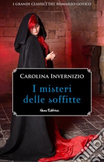 I misteri delle soffitte#2 Serie I Grandi Classici del Racconto Gotico. E-book. Formato EPUB ebook di Carolina Invernizio