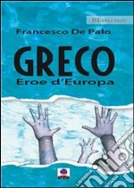 Greco eroe d’Europa. E-book. Formato EPUB ebook