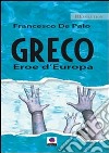 Greco eroe d’Europa. E-book. Formato EPUB ebook di Francesco De Palo