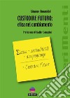 CUSTODIRE FUTURO: etica nel cambiamento. E-book. Formato EPUB ebook