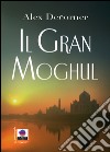 Il gran Moghul. E-book. Formato EPUB ebook