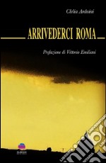 Arrivederci Roma. E-book. Formato EPUB ebook