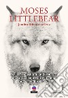 Moses Littlebear. E-book. Formato EPUB ebook di Jandira Ribeiro da Cruz