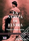 La verità di ElviraPuccini e l'amore egoista. E-book. Formato EPUB ebook di Isabella Brega