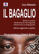 Il bagaglioStorie e numeri del fenomeno dei migranti minori non accompagnati. Edizione aggiornata e ampliata.. E-book. Formato EPUB ebook