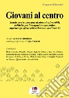 Giovani al centroScuole aperte, sostegno ai giovani vulnerabili, politiche per l’occupazione giovanile: superare gli effetti dell’isolamento da Covid-19. E-book. Formato EPUB ebook