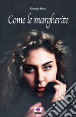 Come le margherite. E-book. Formato EPUB ebook