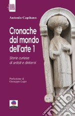 Cronache dal mondo dell&apos;arte 1Storie curiose di artisti e dintorni. E-book. Formato EPUB ebook