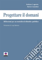 Progettare il domaniRiflessioni per un modello di dibattito pubblico. E-book. Formato EPUB ebook