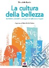 La cultura della bellezzaArchitettura, urbanistica, paesaggio: una riflessione ecologista. E-book. Formato EPUB ebook