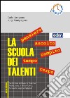 La scuola dei talenti. Pensiero, ascolto, compito, tempo, corpo. E-book. Formato EPUB ebook