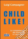 Child like! La competenza del bambino e i suoi aiuti. E-book. Formato EPUB ebook