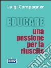 Educare. Una passione per la riuscita. E-book. Formato EPUB ebook