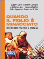 Quando il figlio è minacciato. Maltrattamento e tutela. E-book. Formato EPUB ebook