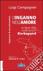 L'inganno nell'amore. Le figure della seduzione in Kierkegaard. E-book. Formato EPUB ebook